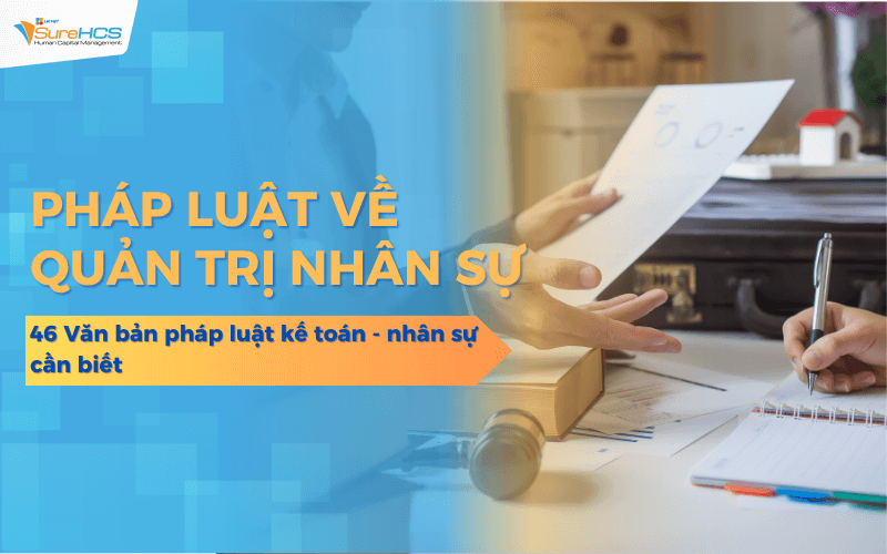 Pháp luật về quản trị nhân sự: 46 Văn bản pháp luật kế toán - nhân sự cần biết