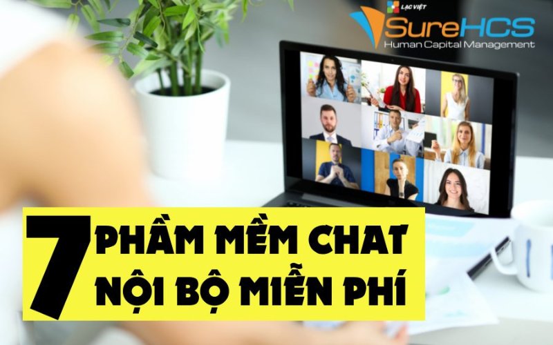 Top 07 phần mềm chat nội bộ miễn phí cho Doanh nghiệp - Lạc Việt sureHCS