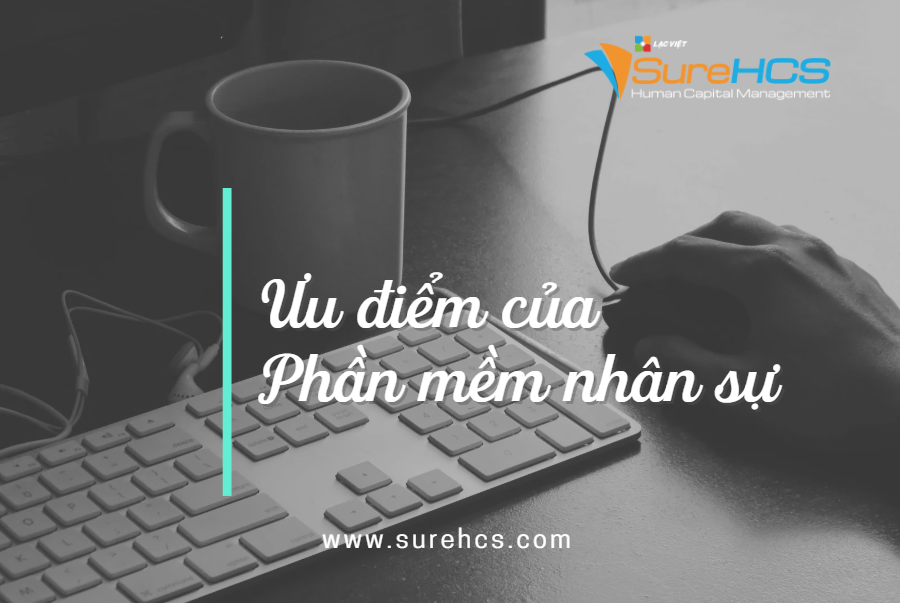 sureHCS- ưu điểm của phần mềm nhân sự