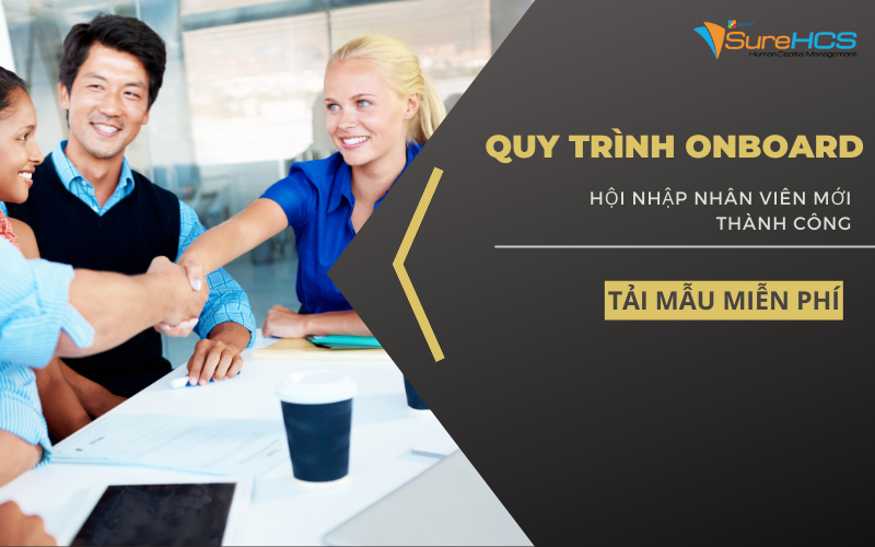 Quy trình onboarding giúp nhân viên mới hội nhập thành công