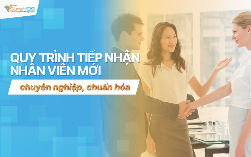 quy trình tiếp nhận nhân viên mới