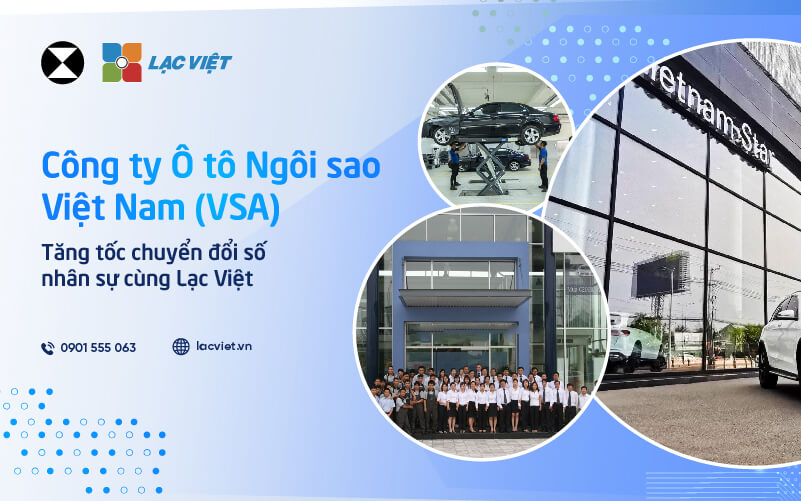 Công ty Ô tô Ngôi sao Việt Nam (VSA) tăng tốc chuyển đổi số nhân sự cùng LV SureHCS
