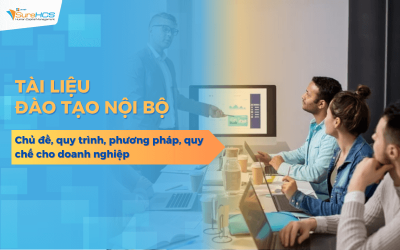 Tài liệu đào tạo nội bộ (chủ đề, quy trình, phương pháp, quy chế) cho doanh nghiệp