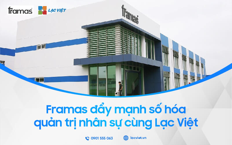 Framas đẩy mạnh số hóa quản trị nhân sự cùng Lạc Việt