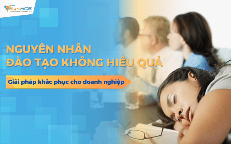 Nguyên nhân của đào tạo không hiệu quả và giải pháp khắc phục cho doanh nghiệp