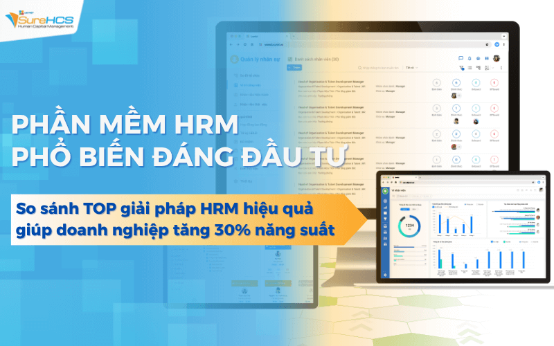 Phần mềm HRM là gì? So sánh 15 phần mềm HRM phổ biến đáng đầu tư 2025