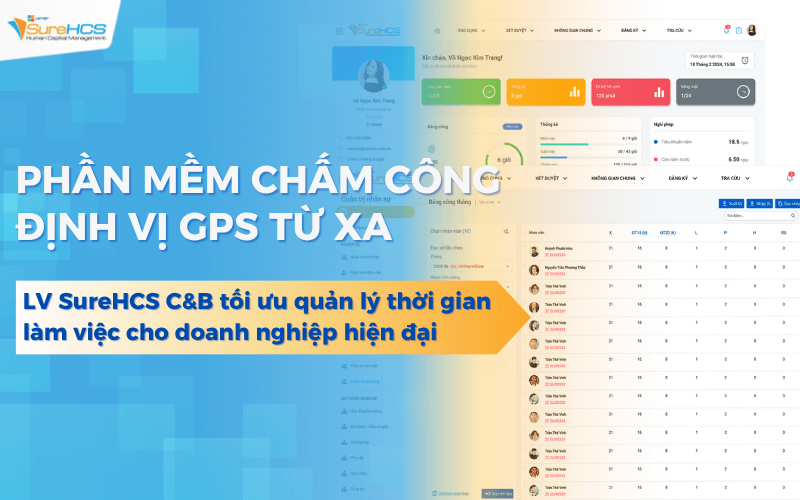 Phần mềm chấm công định vị Lạc Việt SureHCS quản lý nhân sự linh hoạt, chính xác từng phút từng vị trí!