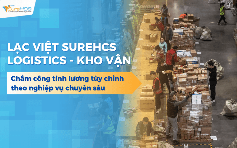 Phần mềm LV SureHCS chấm công tính lương cho công ty logistics – kho vận