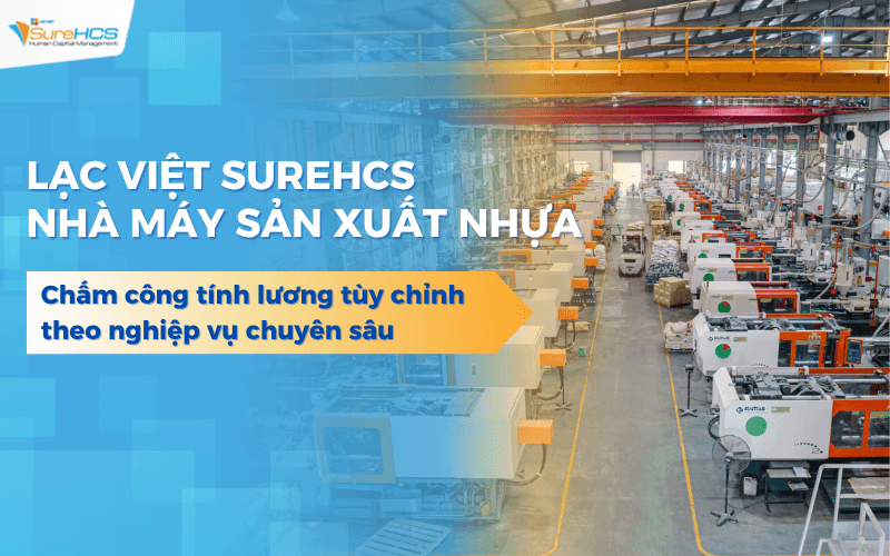 Phần mềm LV SureHCS chấm công tính lương cho nhà máy sản xuất nhựa