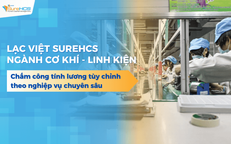 Phần mềm chấm công tính lương nhà máy cơ khí, sản xuất linh kiện
