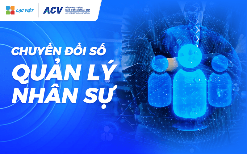 ACV ứng dụng phần mềm HRM Lạc Việt SureHCS để số hóa quản trị nhân lực